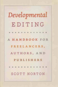 Developmental Editing: A Handbook for Freelancers, Authors, and Publishers. Scott Norton. University of Chicago Press; 2009. 238 pages. Hardcover $36.00. ISBN: 978-0-226-59514-6.