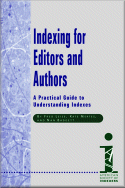 Indexing for Editors and Authors, A Practical Guide to Understanding Indexes. Fred Leise, Kate Mertes, and Nan Badgett. Medford, NJ: Information Today Inc, in association with the American Society of Indexers; 2008. 148 pages. Soft cover $40.00. ISBN-13: 978- 157-387-3345.