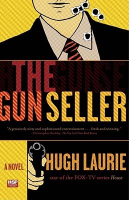 THE GUN SELLER. HUGH LAURIE. NEW YORK: WASHINGTON SQUARE PRESS; 1998. 368 PAGES. ISBN-13: 978-0-671-02082-8.