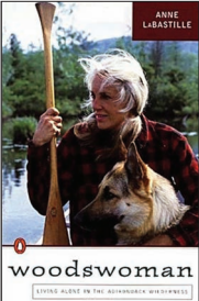 WOODSWOMAN: LIVING ALONE IN THE ADIRONDACK WILDERNESS. ANNE LABASTILLE. NEW YORK: PENGUIN BOOKS; 1978. 277 PAGES. ISBN-13: 978-0-14- 015334-7.