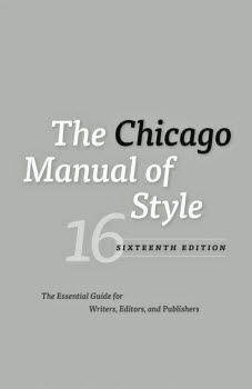 THE CHICAGO MANUAL OF STYLE, 16TH ED. UNIVERSITY OF CHICAGO PRESS STAFF, EDITORS. CHICAGO: UNIVERSITY OF CHICAGOmPRESS; 2010. 1026 PAGES. CLOTH $65.00. ISBN-13: 978-0-226-10420-1.